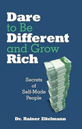 Dare to beDifferent and Grow Rich (Published By indus Source Books): Secrets of SelfMade People