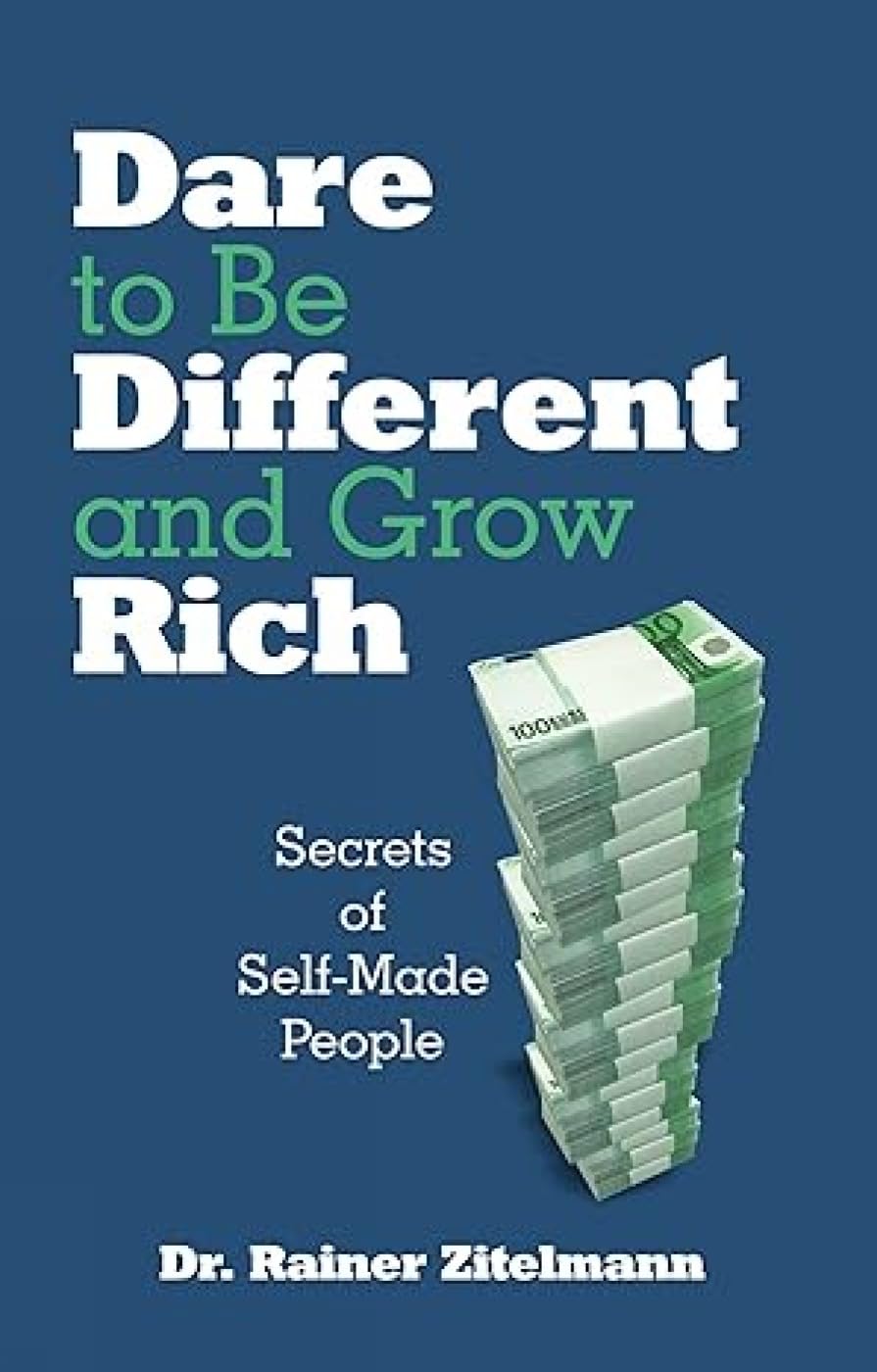 Dare to beDifferent and Grow Rich (Published By indus Source Books): Secrets of SelfMade People