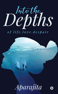 Into The Depths : Of Life.Love.Despair