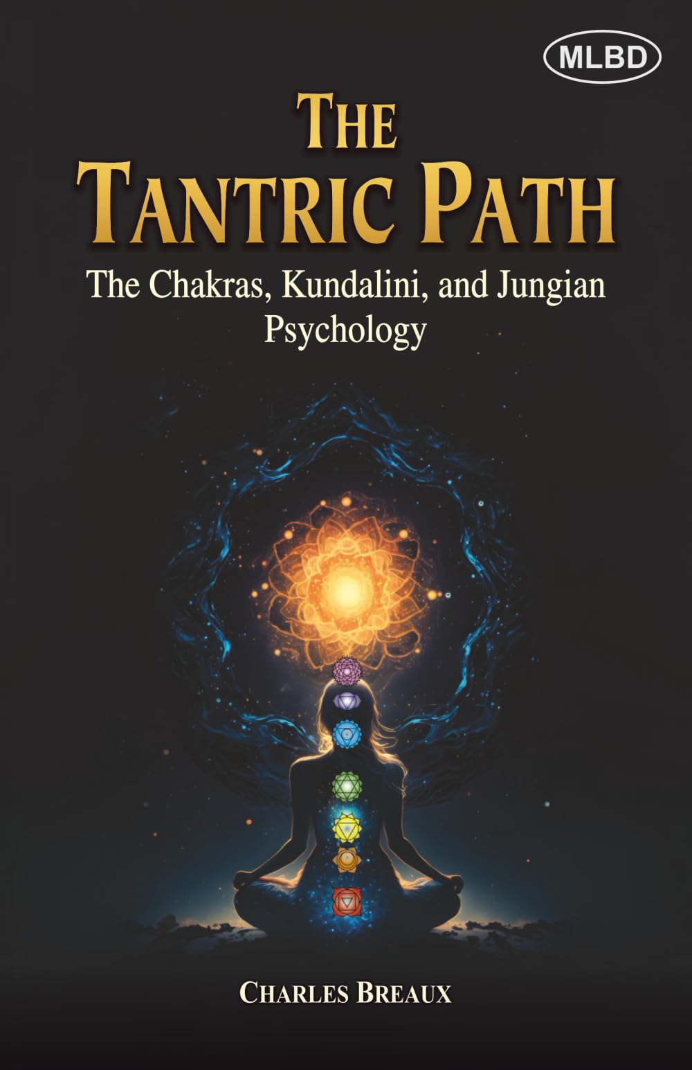 Tantric Path: The Chakras, Kundalini, and Jungian Psychology