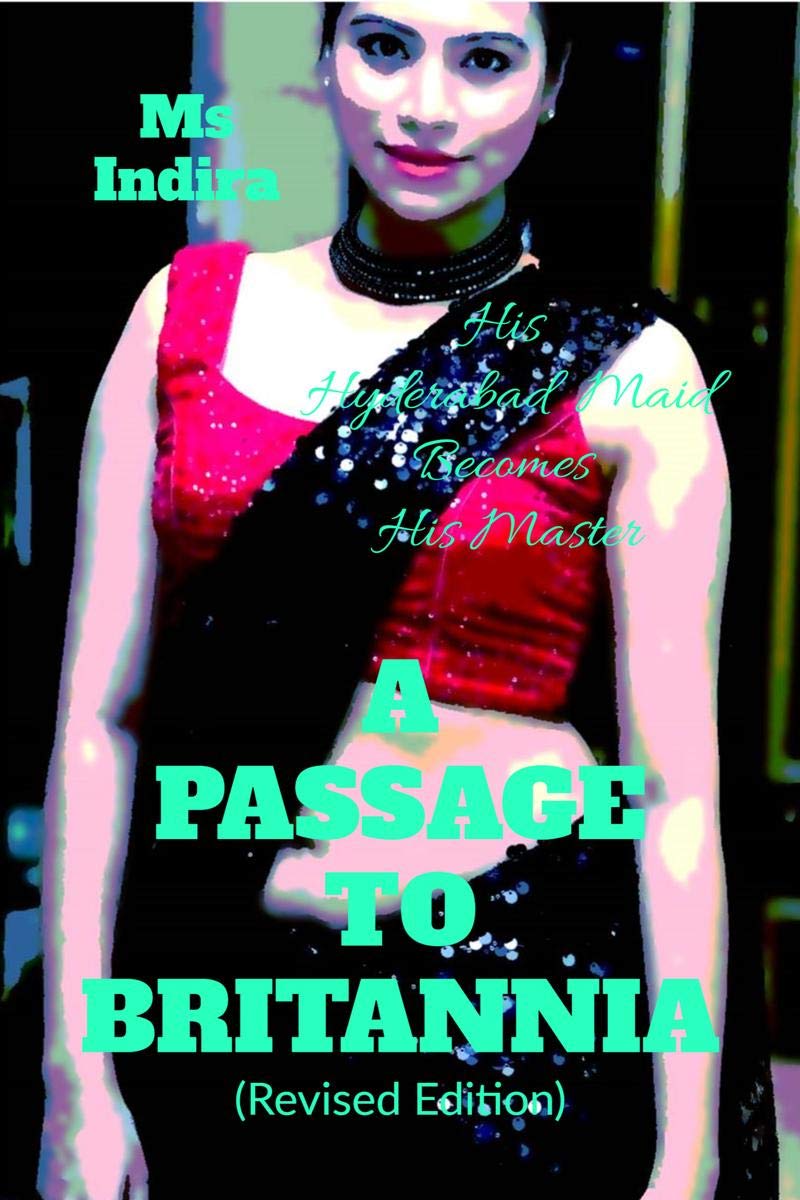 A Passage To Britannia (Revised Edition) : His Hyderabad Maid Becomes His Master