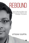 Rebound : How To Bounce Back And Disrupt Your Market With Strategic Innovation