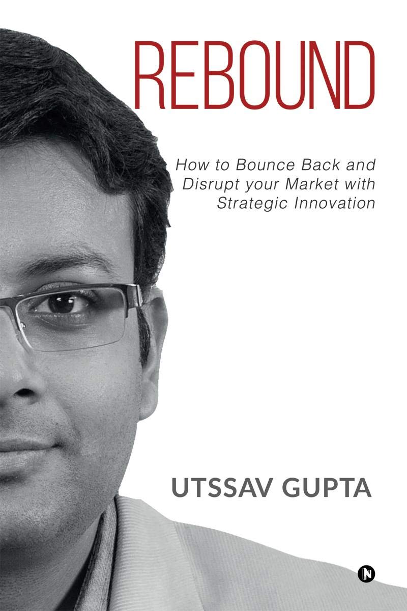Rebound : How To Bounce Back And Disrupt Your Market With Strategic Innovation