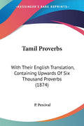 Tamil Proverbs: With Their English Translation, Containing Upwards of Six Thousand Proverbs