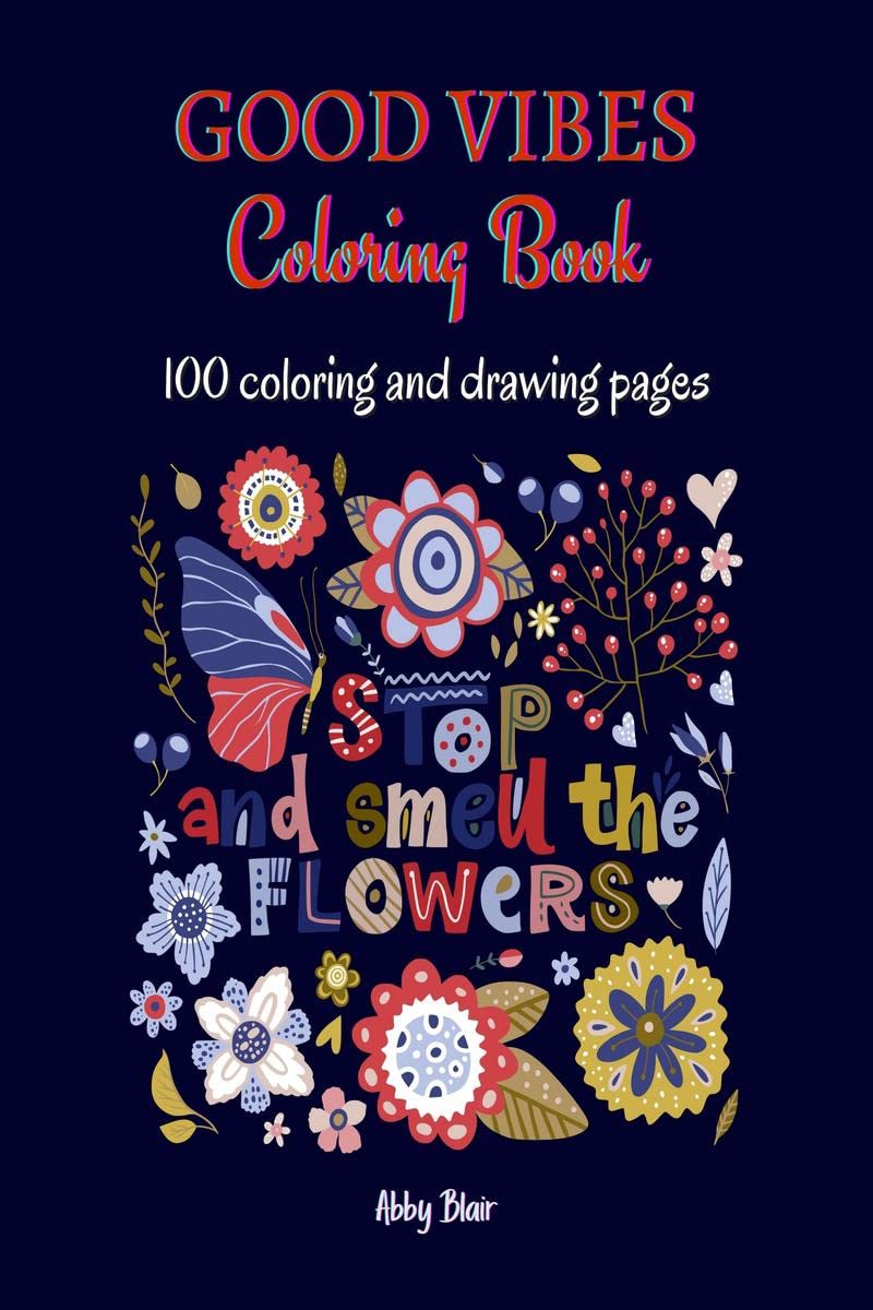 Good Vibes Coloring Book : Inspirational and Calming Quotes Coloring Book for Building Confidence and Stress Relief | 50 Colorin