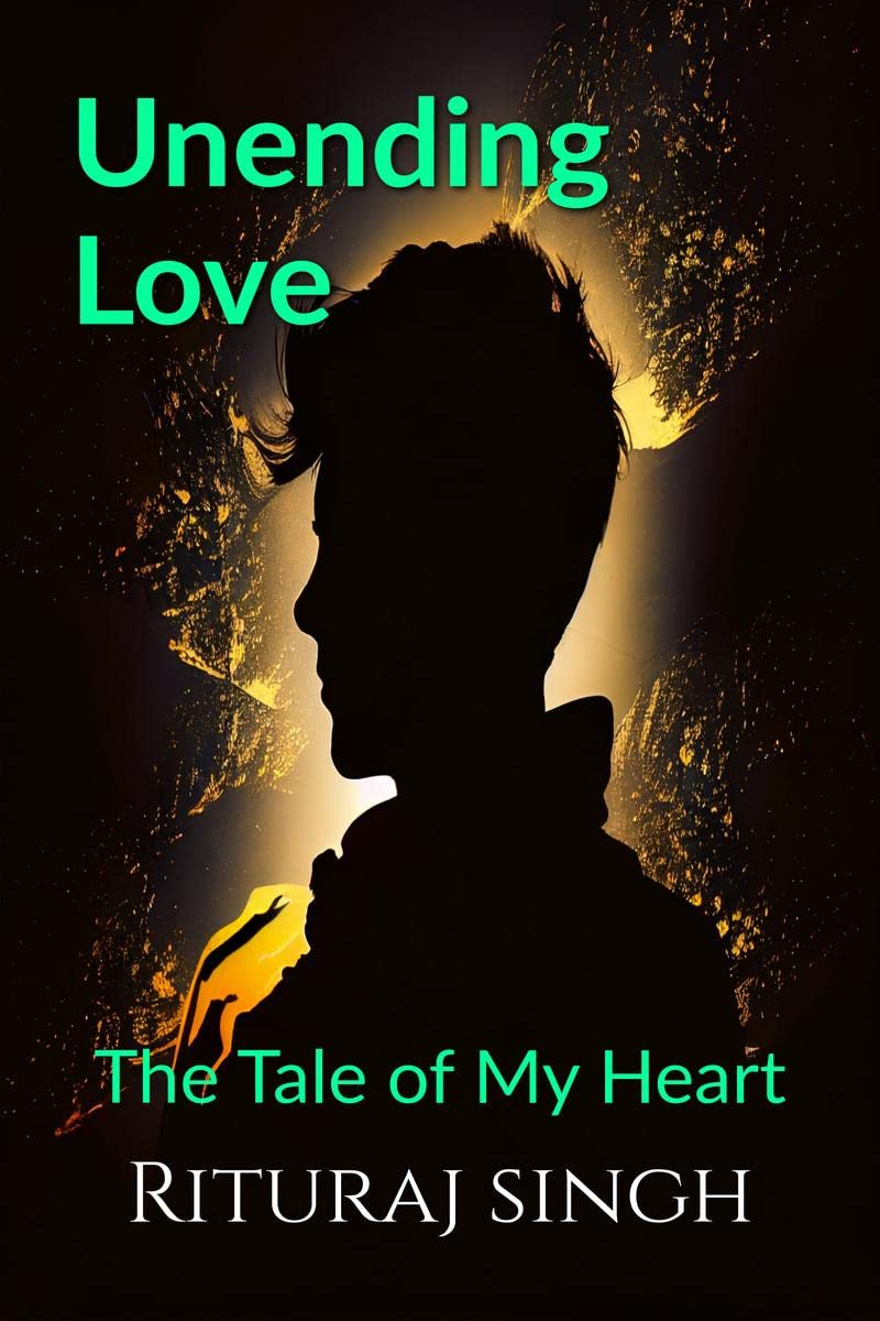 Unending Love : The Tale of My Heart
