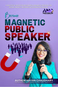 Public Speaking: Become Magnetic Public Speaker : Public Speaking Practical Guide For Becoming A Magnetic Speaker For Global Imp