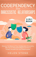 Codependency and Narcissistic Relationships 2in1 Book: Discover The Reason of Your Codependent Personality, Why Youre a Narci