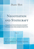 Negotiation and Statecraft, Vol. 4: Hearings Before the Permanent Subcommittee on Investigations of the Committee on Government 