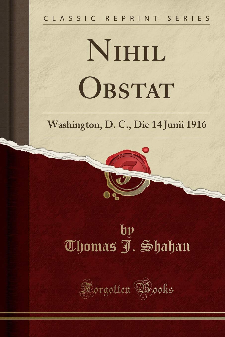 Nihil Obstat: Washington, D. C., Die 14 Junii 1916 (Classic Reprint)
