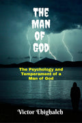 The Man of God : The Psychology and Temperament of a Man of God
