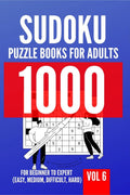1000 Sudoku Puzzle Books For Adults | For Beginner To Expert (Easy, Medium, Difficult, Hard) | Vol 6 George Lopez