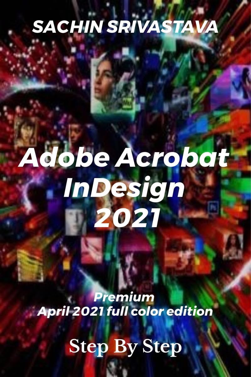 Adobe Acrobat Indesign Cc : Step By Step Premium 2021 Color Edition
