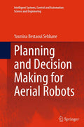 Planning and Decision Making for Aerial Robots (Intelligent Systems, Control and Automation: Science and Engineering, 71)