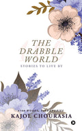 The Drabble World : Stories to Live By
