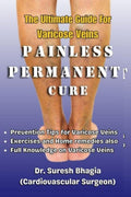 The ultimate guide for varicose veins : tips for prevention, home remedies and best treatment options