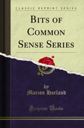 Bits Of Common Sense Series (Classic Reprint)
