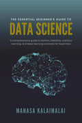 The Essential BeginnerS Guide To Data Science