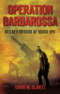 Operation Barbarossa: Hitlers Invasion of Russia 1941