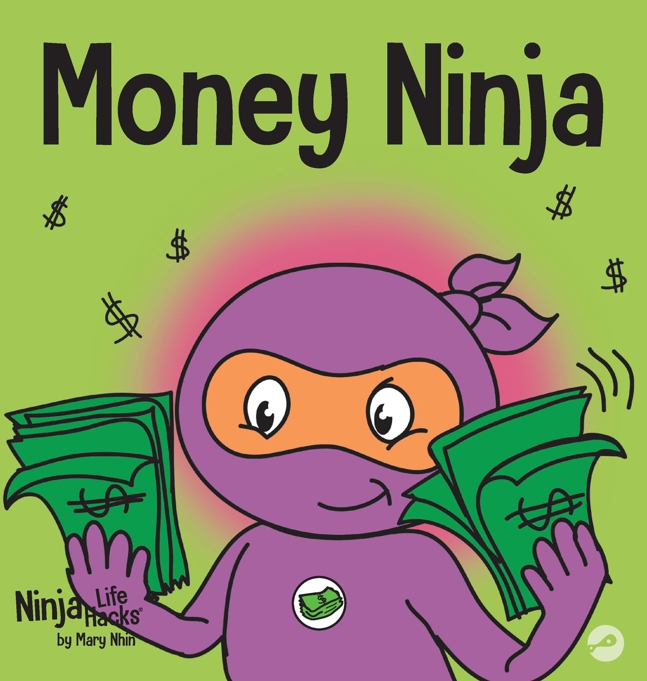 Money Ninja: A Childrens Book About Saving, Investing, and Donating (10) (Ninja Life Hacks)