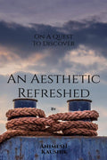 An Aesthetic Refreshed : On A Quest To Discover