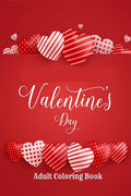 Valentines Day Adult Coloring Book : Valentines Day Coloring Book For Adults and young Teens & An adult coloring book featur