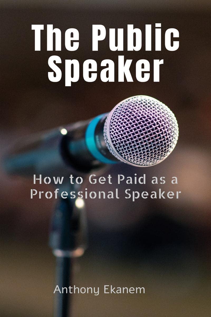The Public Speaker : How To Get Paid As A Professional Speaker