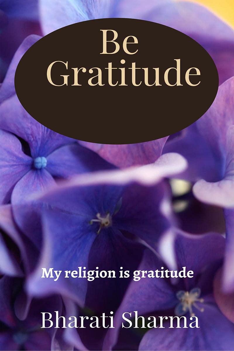 Be Gratitude : My Religion Is Gratitude