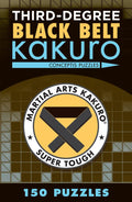 ThirdDegree Black Belt Kakuro (Martial Arts Puzzles Series)