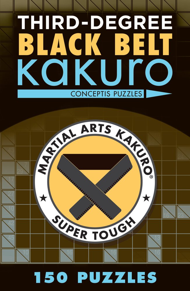 ThirdDegree Black Belt Kakuro (Martial Arts Puzzles Series)