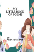 My little book of poems : There he is the Moon, Home sweet & sassy Home, Mama dont go