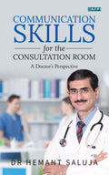 Communication Skills For The Consultation Room : A DoctorS Perspective