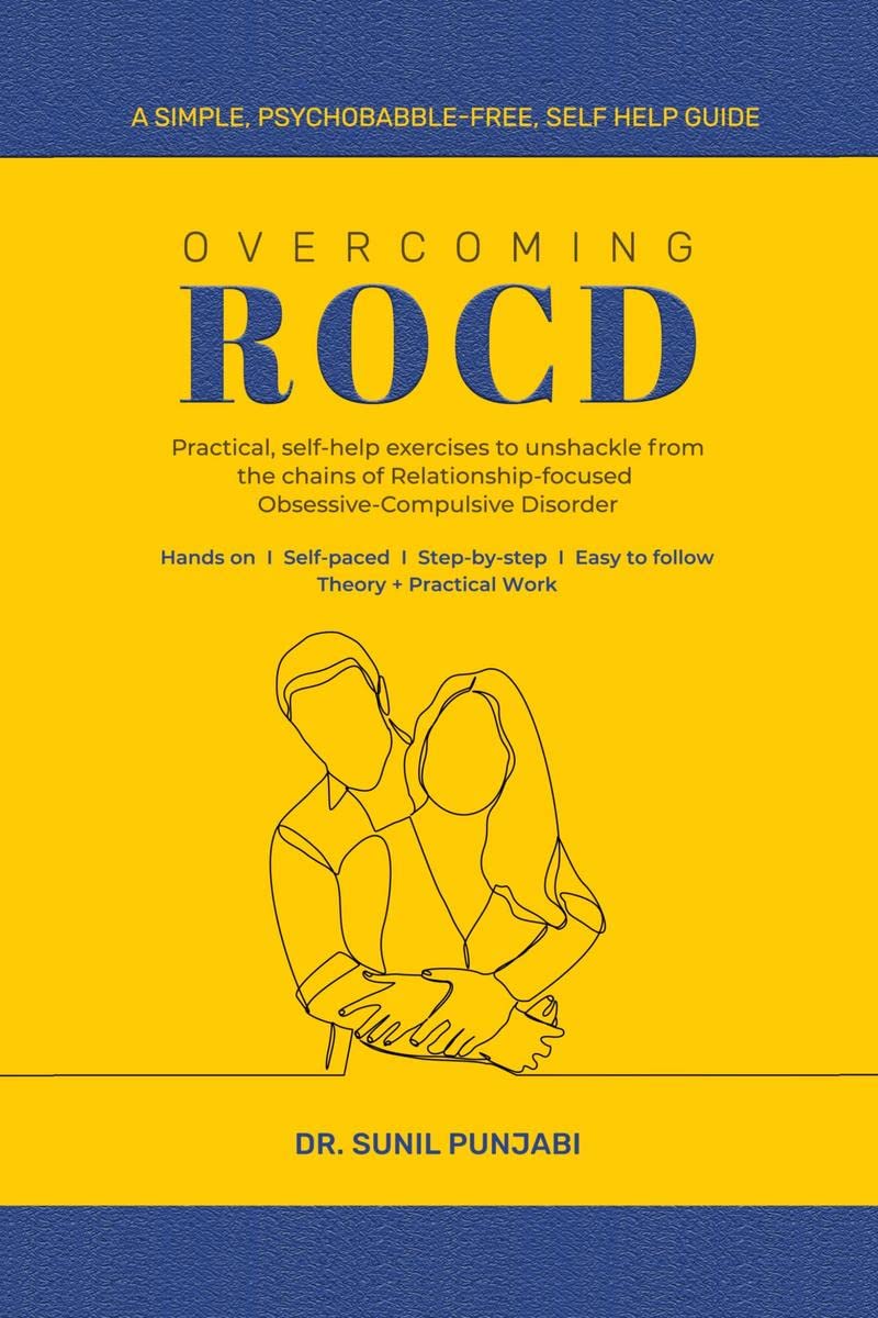 Overcoming ROCD : Practical, selfhelp exercises to unshackle from the chains of Relationshipfocused ObsessiveCompulsive Disor