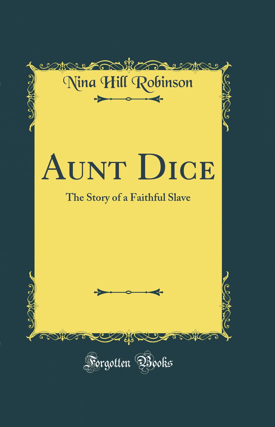 Aunt Dice: The Story of a Faithful Slave (Classic Reprint)