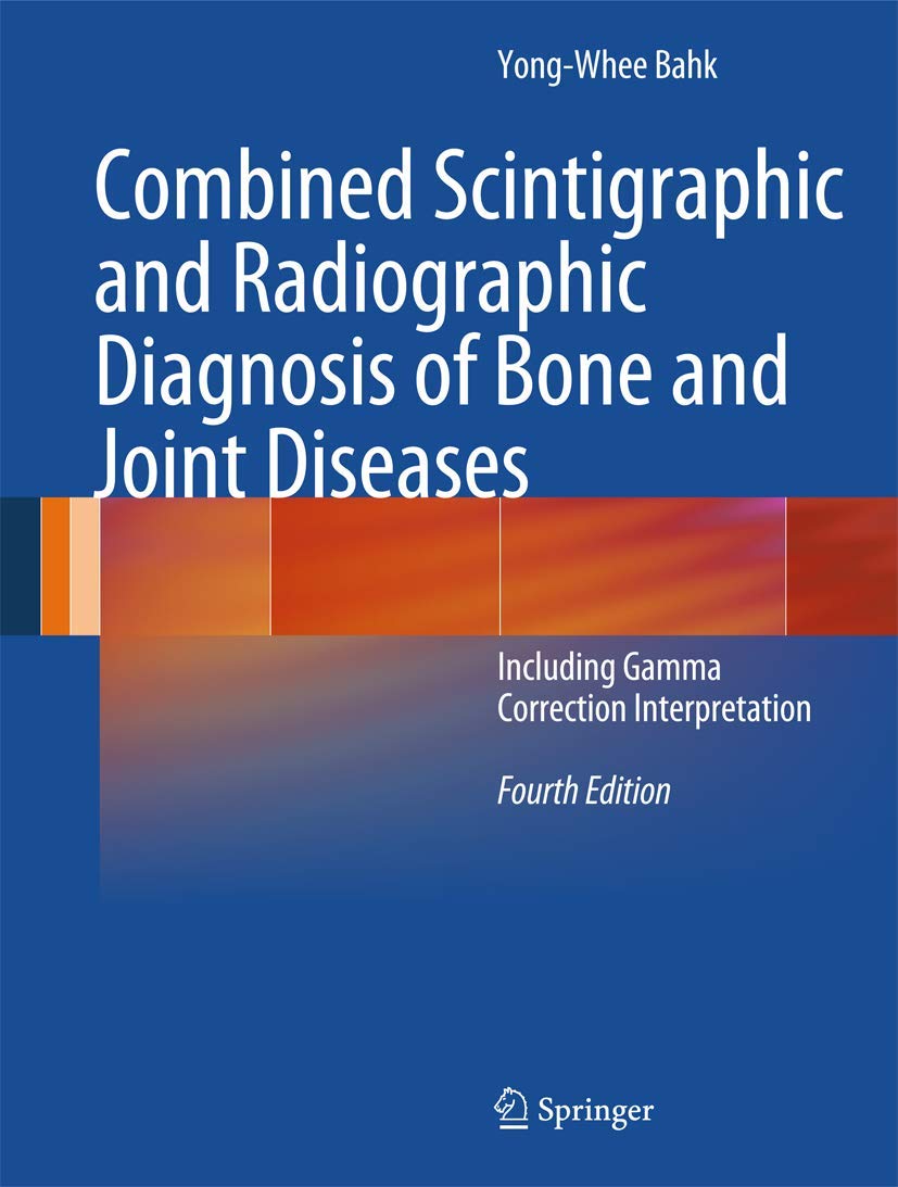 Combined Scintigraphic and Radiographic Diagnosis of Bone and Joint Diseases: Including Gamma Correction Interpretation