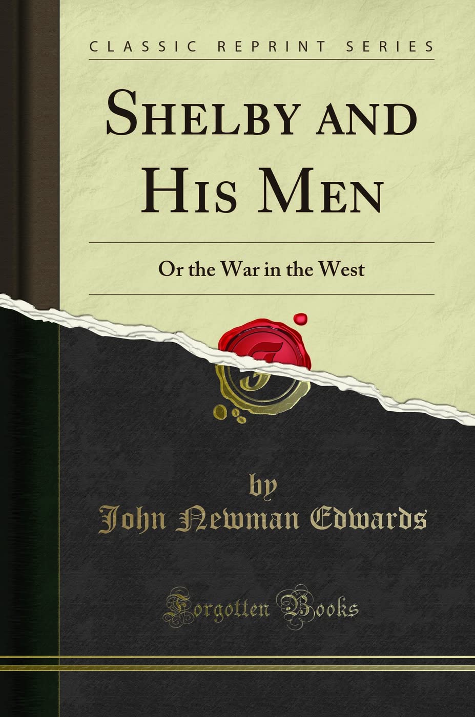 Shelby and His Men: Or the War in the West (Classic Reprint)