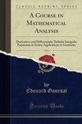 A Course in Mathematical Analysis, Vol. 1: Derivatives and Differentials; Definite Integrals; Expansion in Series; Applications 