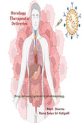 Oncology therapeutic deliveries : Application of transformative drug delivery systems in pharmacology