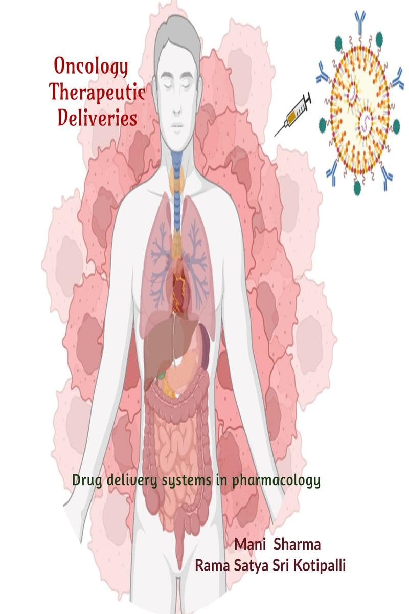 Oncology therapeutic deliveries : Application of transformative drug delivery systems in pharmacology