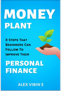 MONEY PLANT : 8 STEPS THAT BEGINNERS CAN FOLLOW TO IMPROVE THEIR PERSONAL FINANCE