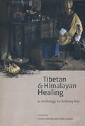 Tibetan and Himalayan Healing: An Anthology for Anthony Aris