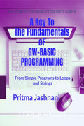 A Key To The Fundamentals of GWBASIC Programming : From Simple Programs to Loops and Strings