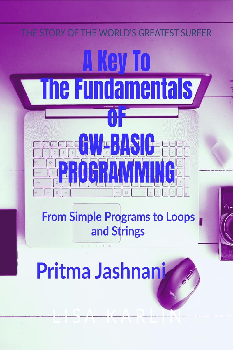 A Key To The Fundamentals of GWBASIC Programming : From Simple Programs to Loops and Strings