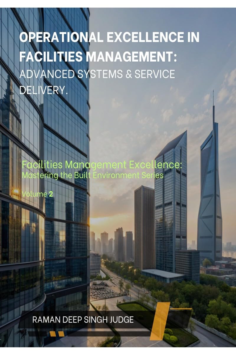 Operational Excellence in Facilities Management: Advanced Systems & Service Delivery