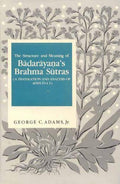 The Structure and Meaning of Badarayanas Brahma Sutras: A Translation and Analysis of Adhyaya  1