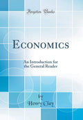 Economics: An Introduction for the General Reader (Classic Reprint)