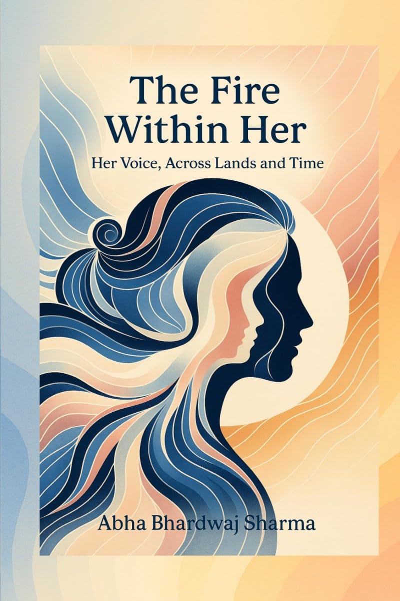 THE FIRE WITHIN HER: Her Voice, Across Lands and Time