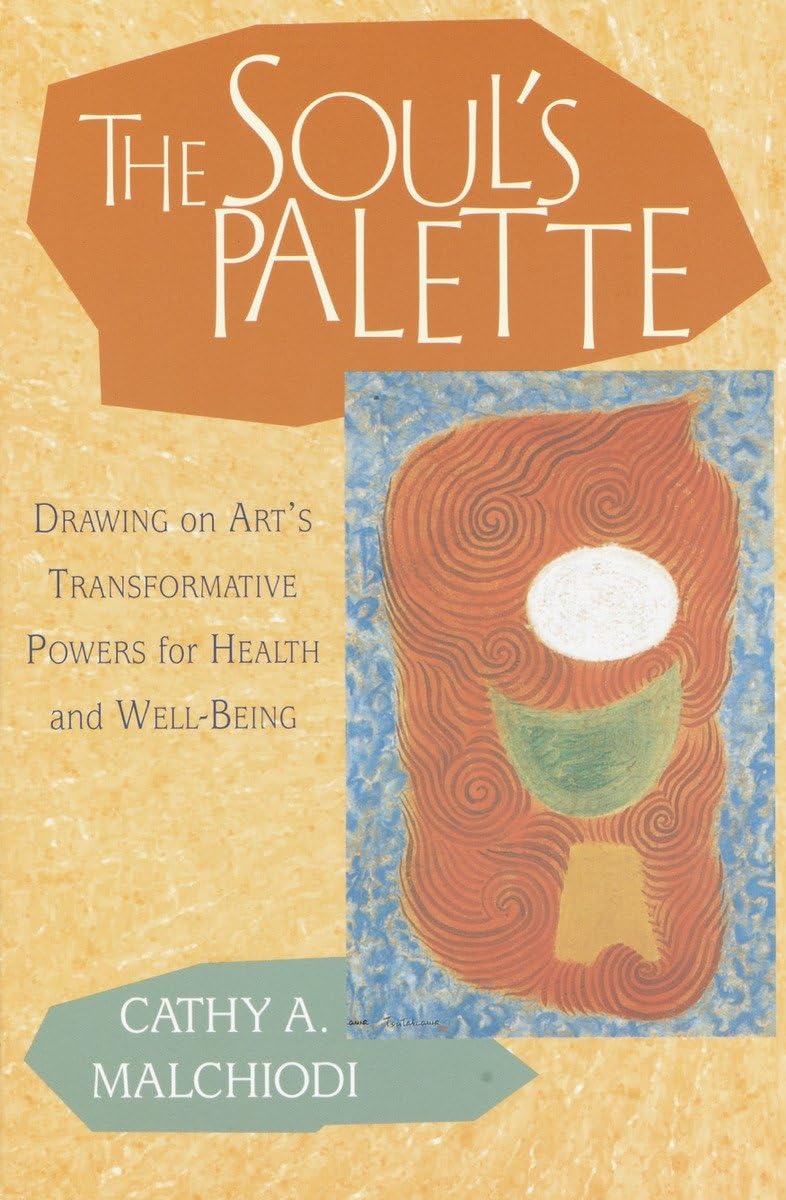 The Souls Palette: Drawing on Arts Transformative Powers for Health and WellBeing