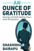 An Ounce of Gratitude : Stories of SelfReflection and Emotions