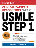 First Aid Clinical Pattern Recognition for the USMLE Step 1: The HighYield Guide to Clinical Patterns for Exam Success